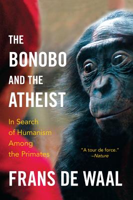 The Bonobo and the Atheist: In Search of Humanism Among the Primates