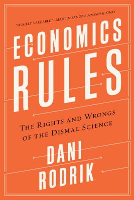 Economics Rules: The Rights and Wrongs of the Dismal Science