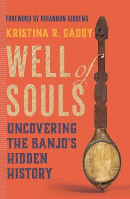 Well of Souls: Uncovering the Banjo's Hidden History