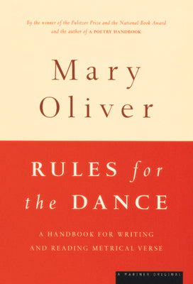 Rules for the Dance: A Handbook for Writing and Reading Metrical Verse