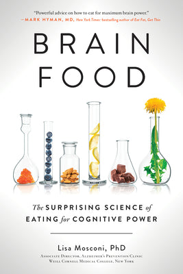 Brain Food: The Surprising Science of Eating for Cognitive Power