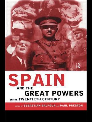 Spain and the Great Powers in the Twentieth Century