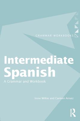 Intermediate Spanish: A Grammar and Workbook