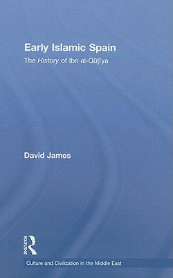 Early Islamic Spain: The History of Ibn al-Qutiyah