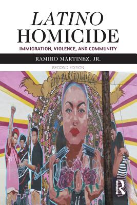 Latino Homicide: Immigration, Violence, and Community