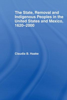 The State, Removal and Indigenous Peoples in the United States and Mexico, 1620-2000