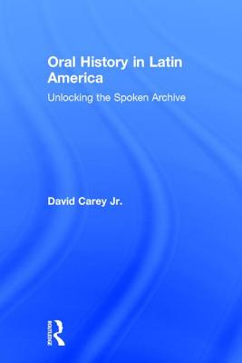 Oral History in Latin America: Unlocking the Spoken Archive