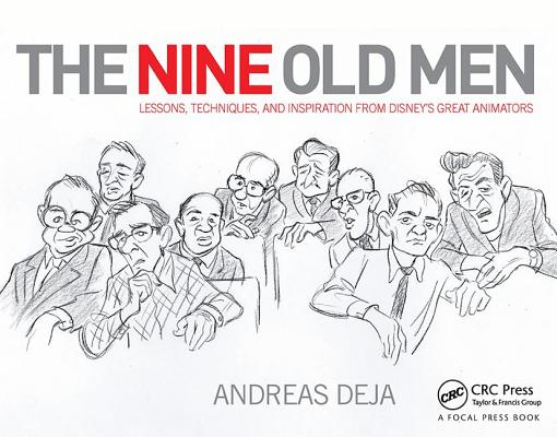 The Nine Old Men: Lessons, Techniques, and Inspiration from Disney's Great Animators