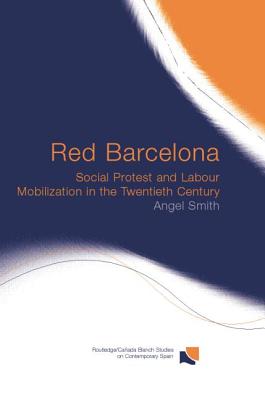 Red Barcelona: Social Protest and Labour Mobilization in the Twentieth Century