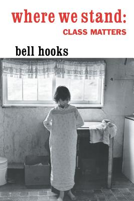 Where We Stand: Class Matters - 1st Edition - bell hooks - Routledge B
