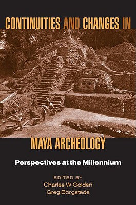 Continuities and Changes in Maya Archaeology: Perspectives at the Millennium