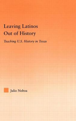 Leaving Latinos Out of History: Teaching US History in Texas