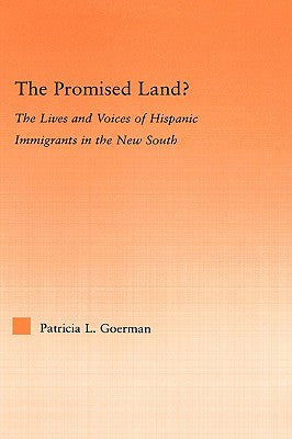 The Promised Land?: The Lives and Voices of Hispanic Immigrants in the New South