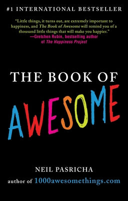 The Book of Awesome: Snow Days, Bakery Air, Finding Money in Your Pocket, and Other Simple, Brilliant Things