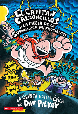 El Capitán Calzoncillos Y La Furia de la Supermujer Macroelástica (Captain Underpants #5): (Spanish Language Edition of Captain Underpants and the Wra