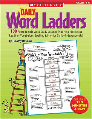 Daily Word Ladders: Grades 4-6: 100 Reproducible Word Study Lessons That Help Kids Boost Reading, Vocabulary, Spelling & Phonics Skills--Independently