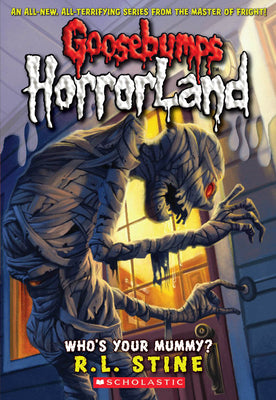 Who's Your Mummy? (Goosebumps Horrorland #6): Volume 6