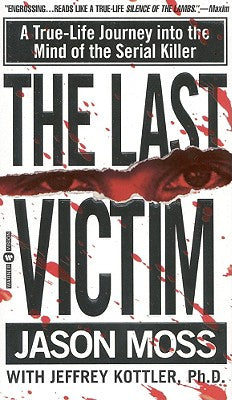 The Last Victim: A True-Life Journey Into the Mind of the Serial Killer