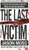 The Last Victim: A True-Life Journey Into the Mind of the Serial Killer