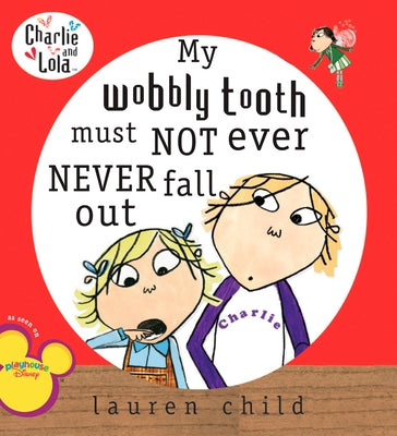 My Wobbly Tooth Must Not Ever Never Fall Out