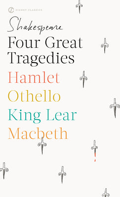 Four Great Tragedies: Hamlet; Othello; King Lear; Macbeth