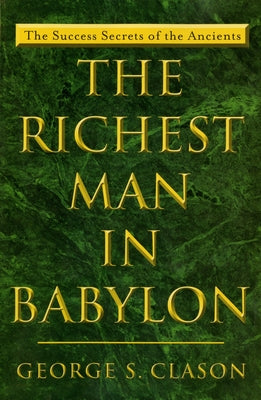 The Richest Man in Babylon: The Success Secrets of the Ancients