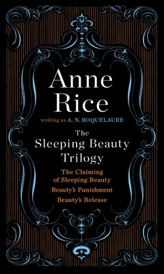 The Sleeping Beauty Trilogy Box Set: The Claiming of Sleeping Beauty; Beauty's Punishment; Beauty's Release