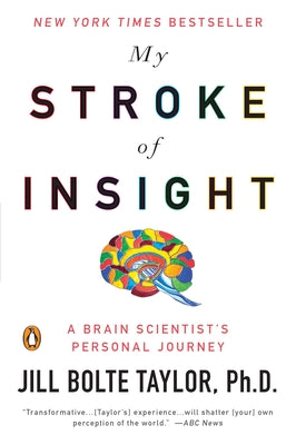 My Stroke of Insight: A Brain Scientist's Personal Journey