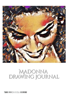 Iconic Madonna drawing Journal Sir Michael Huhn Designer edition: Iconic Madonna drawing Journal Sir Michael Huhn Designer edition