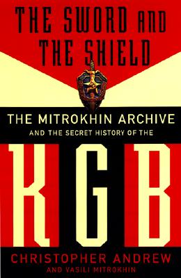 The Sword and the Shield: The Mitrokhin Archive and the Secret History of the KGB