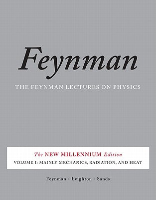 The Feynman Lectures on Physics, Volume I: Mainly Mechanics, Radiation, and Heat