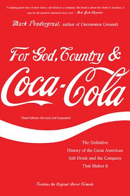 For God, Country & Coca-Cola: The Definitive History of the Great American Soft Drink and the Company That Makes It