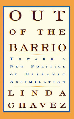 Out of the Barrio: Toward a New Politics of Hispanic Assimilation