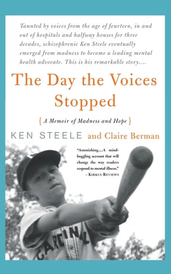 The Day the Voices Stopped: A Schizophrenic's Journey from Madness to Hope