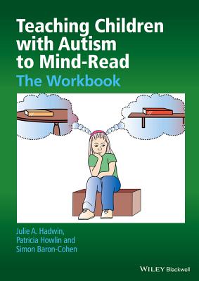 Teaching Children with Autism to Mind-Read: The Workbook