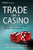 Trade Like a Casino