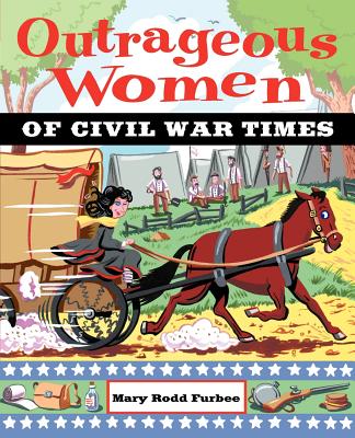 Outrageous Women of Civil War Times