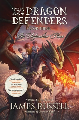 The Dragon Defenders - Book Three: An Unfamiliar Place