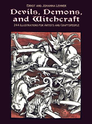 Devils, Demons, and Witchcraft: 244 Illustrations for Artists and Craftspeople