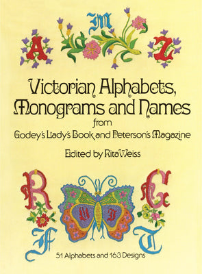 Victorian Alphabets, Monograms and Names for Needleworkers: From Godey's Lady's Book