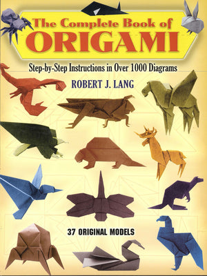 The Complete Book of Origami: Step-By-Step Instructions in Over 1000 Diagrams/37 Original Models