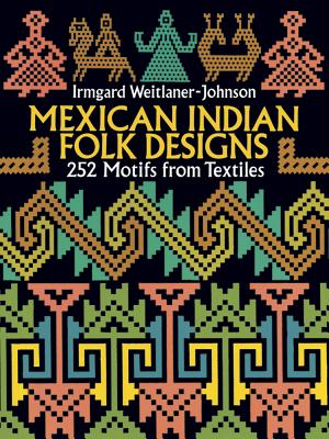 Mexican Indian Folk Designs: 252 Motifs from Textiles