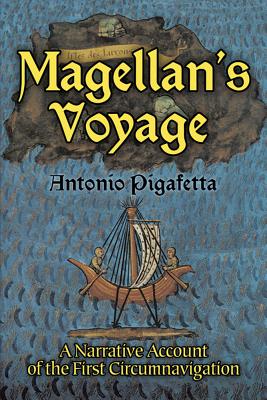 Magellan's Voyage: A Narrative Account of the First Circumnavigation