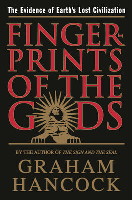 Fingerprints of the Gods: The Evidence of Earth's Lost Civilization