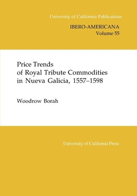 Price Trends of Royal Tribute Commodities in Nueva Galicia: Volume 55