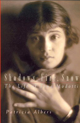 Shadows, Fire, Snow: The Life of Tina Modotti