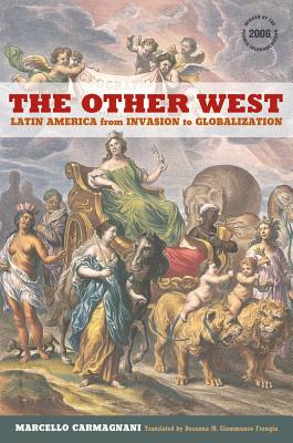 The Other West: Latin America from Invasion to Globalization Volume 14