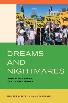 Dreams and Nightmares: Immigration Policy, Youth, and Families