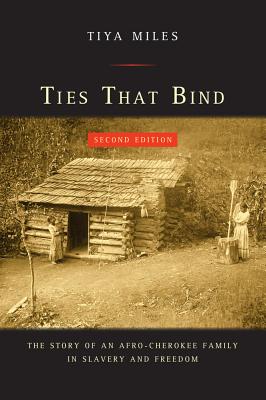 Ties That Bind: The Story of an Afro-Cherokee Family in Slavery and Freedom