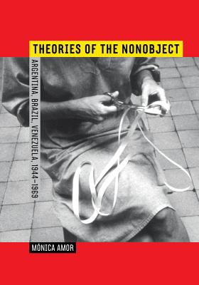 Theories of the Nonobject: Argentina, Brazil, Venezuela, 1944-1969